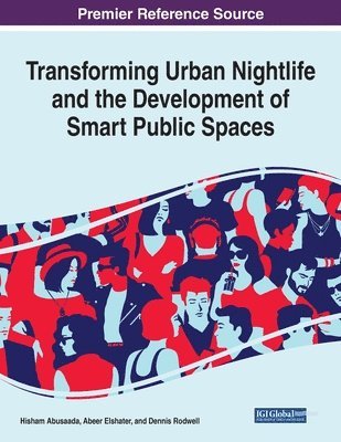 Hisham Abusaada, Abeer Elshater - Transforming Urban Nightlife and the Development of Smart Public Spaces, Häftad