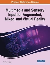 bokomslag Multimedia and Sensory Input for Augmented, Mixed, and Virtual Reality