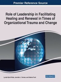 bokomslag Role of Leadership in Facilitating Healing and Renewal in Times of Organizational Trauma and Change