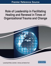 bokomslag Role of Leadership in Facilitating Healing and Renewal in Times of Organizational Trauma and Change
