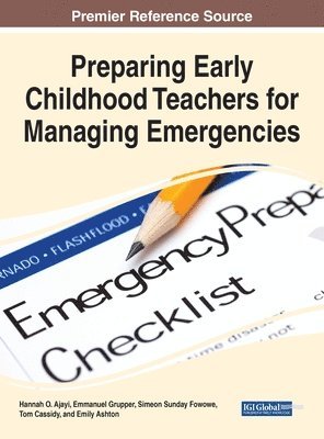 Hannah O. Ajayi, Emmanuel Grupper, Simeon Sunday Fowowe, Tom Cassidy, Emily Ashton - Handbook of Research on Preparing Early Childhood Teachers for Managing Emergencies, Inbunden