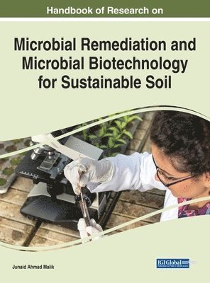 Handbook of Research on Microbial Remediation and Microbial Biotechnology for Sustainable Soil 1