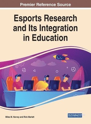 Miles M. Harvey, Rick Marlatt - Esports Research and Its Integration in Education, Inbunden