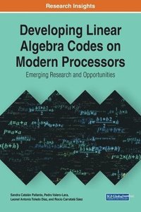 bokomslag Developing Linear Algebra Codes on Modern Processors: Emerging Research and Opportunities