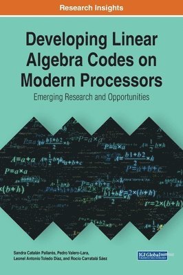 bokomslag Developing Linear Algebra Codes on Modern Processors: Emerging Research and Opportunities