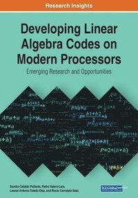 bokomslag Developing Linear Algebra Codes on Modern Processors: Emerging Research and Opportunities