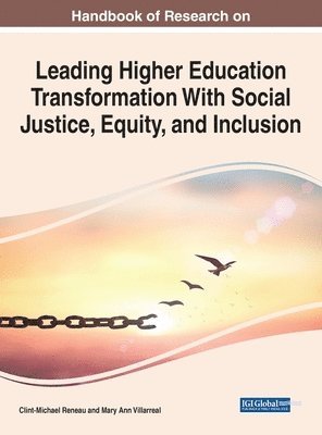 Clint-Michael Reneau, Mary Ann Villarreal - Handbook of Research on Leading Higher Education Transformation With Social Justice, Equity, and Inclusion, Inbunden