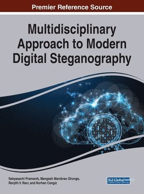 Sabyasachi Pramanik, Mangesh Manikrao Ghonge, Renjith V. Ravi, Korhan Cengiz - Multidisciplinary Approach to Modern Digital Steganography, Inbunden