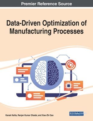 Kanak Kalita, Ranjan Kumar Ghadai - Data-Driven Optimization of Manufacturing Processes, Häftad