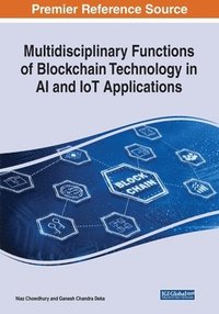 bokomslag Multidisciplinary Functions of Blockchain Technology in AI and IoT Applications