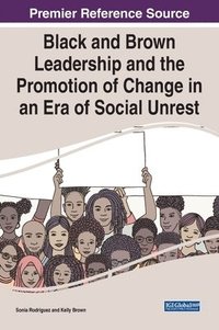 bokomslag Black and Brown Leadership and the Promotion of Change in an Era of Social Unrest