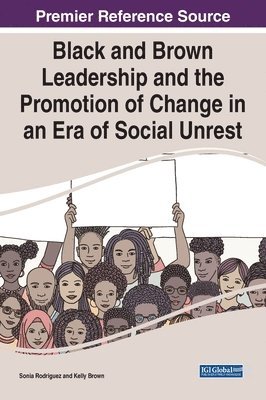 Sonia Rodriguez, Kelly Brown - Black and Brown Leadership and the Promotion of Change in an Era of Social Unrest, Inbunden