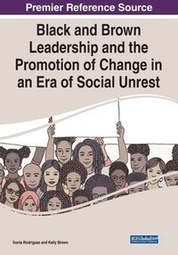 bokomslag Black and Brown Leadership and the Promotion of Change in an Era of Social Unrest