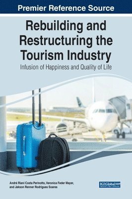 bokomslag Rebuilding and Restructuring the Tourism Industry: Infusion of Happiness and Quality of Life