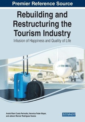 bokomslag Rebuilding and Restructuring the Tourism Industry: Infusion of Happiness and Quality of Life