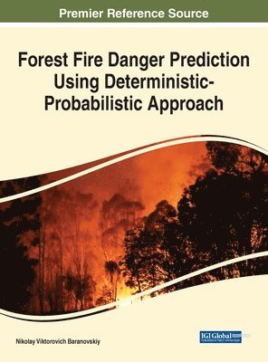 Nikolay Viktorovich Baranovskiy - Forest Fire Danger Prediction Using Deterministic-Probabilistic Approach, Inbunden