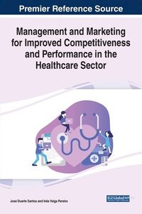 bokomslag Management and Marketing for Improved Competitiveness and Performance in the Healthcare Sector