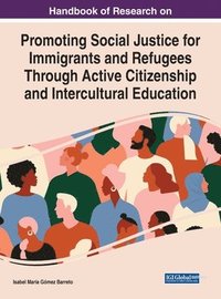 bokomslag Handbook of Research on Promoting Social Justice for Immigrants and Refugees Through Active Citizenship and Intercultural Education