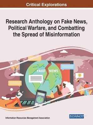 bokomslag Research Anthology on Fake News, Political Warfare, and Combatting the Spread of Misinformation