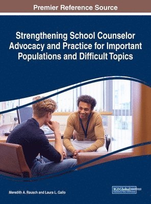 Strengthening School Counselor Advocacy and Practice for Important Populations and Difficult Topics 1