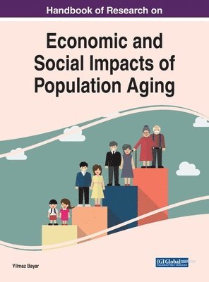 Yilmaz Bayar - Handbook of Research on Economic and Social Impacts of Population Aging, Inbunden