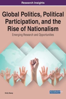 bokomslag Global Politics, Political Participation, and the Rise of Nationalism: Emerging Research and Opportunities