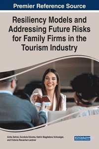 bokomslag Resiliency Models and Addressing Future Risks for Family Firms in the Tourism Industry