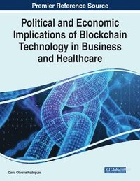 bokomslag Political and Economic Implications of Blockchain Technology in Business and Healthcare
