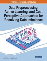bokomslag Data Preprocessing, Active Learning, and Cost Perceptive Approaches for Resolving Data Imbalance