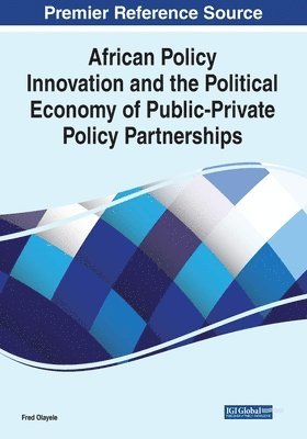 Fred Olayele - African Policy Innovation and the Political Economy of Public-Private Policy Partnerships, Häftad