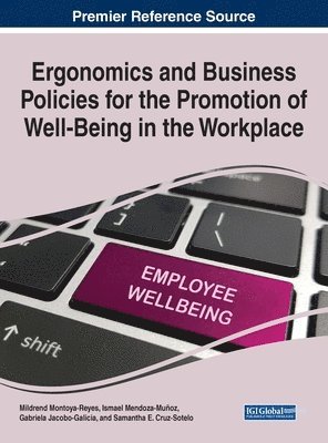 Mildrend Montoya-Reyes, Ismael Mendoza-Muñoz, Gabriela Jacobo-Galicia, Samantha E. Cruz-Sotelo, Carlos Navarro-González - Ergonomics and Business Policies for the Promotion of Well-Being in the Workplace, Inbunden