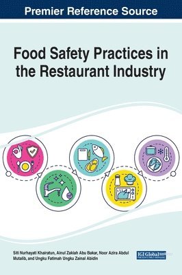 Siti Nurhayati Khairatun, Ainul Zakiah Abu Bakar, Noor Azira Abdul Mutalib, Ungku Fatimah Ungku Zainal Abidin, Siti Nurhayati Khairatun, Ainul Zakiah Abu Bakar, Noor Azira Abdul Mutalib - Handbook of Research on Food Safety Practices in the Restaurant Industry, Inbunden