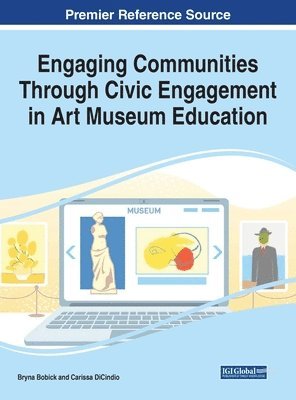 Bryna Bobick, Carissa DiCindio, Carissa Dicindio - Engaging Communities Through Civic Engagement in Art Museum Education, Inbunden
