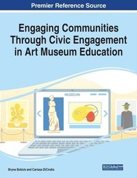 bokomslag Engaging Communities Through Civic Engagement in Art Museum Education, 1 volume