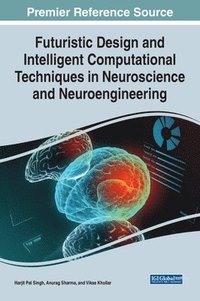 bokomslag Futuristic Design and Intelligent Computational Techniques in Neuroscience and Neuroengineering