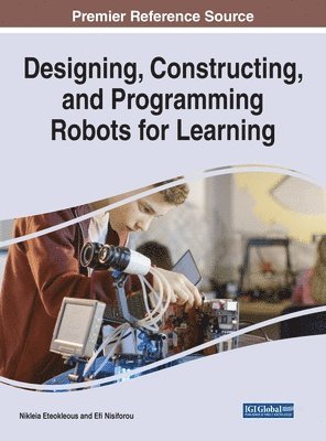 Nikleia Eteokleous, Efi Nisiforou - Designing, Constructing, and Programming Robots for Learning, Inbunden
