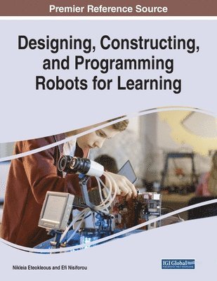 Nikleia Eteokleous, Efi Nisiforou - Designing, Constructing, and Programming Robots for Learning, Häftad