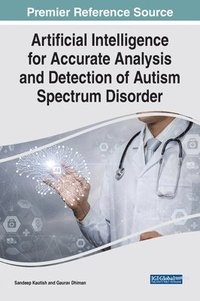 bokomslag Artificial Intelligence for Accurate Analysis and Detection of Autism Spectrum Disorder