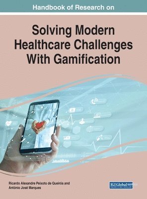 Ricardo Alexandre Peixoto de Queirós, António José Marques - Handbook of Research on Solving Modern Healthcare Challenges With Gamification, Inbunden