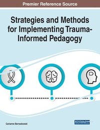 bokomslag Strategies and Methods for Implementing Trauma-Informed Pedagogy