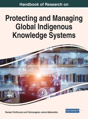 bokomslag Handbook of Research on Protecting and Managing Global Indigenous Knowledge Systems