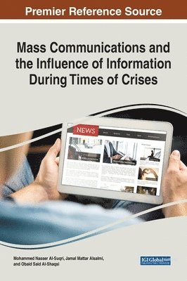Mohammed Nasser Al-Suqri, Jamal Mattar Alsalmi, Obaid Said Al-Shaqsi - Mass Communications and the Influence of Information During Times of Crises, Inbunden