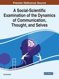 bokomslag A Social-Scientific Examination of the Dynamics of Communication, Thought, and Selves