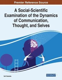 bokomslag A Social-Scientific Examination of the Dynamics of Communication, Thought, and Selves