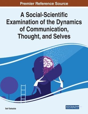 A Social-Scientific Examination of the Dynamics of Communication, Thought, and Selves 1