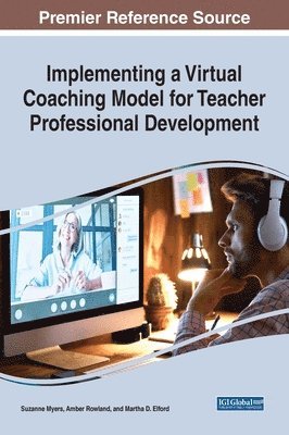 Suzanne Myers, Amber Rowland, Martha Elford - Implementing a Virtual Coaching Model for Teacher Professional Development, Inbunden