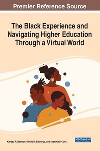 bokomslag The Black Experience and Navigating Higher Education Through a Virtual World