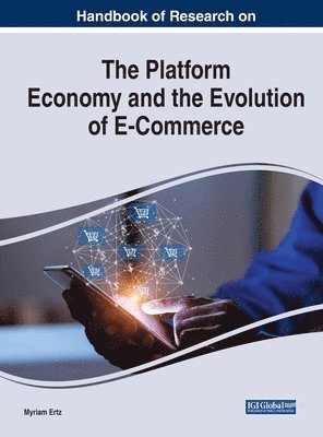 Handbook of Research on the Platform Economy and the Evolution of E-Commerce 1