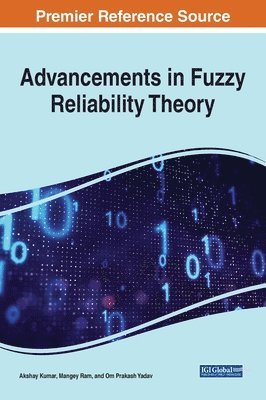 Akshay Kumar, Mangey Ram, Om Prakash Yadav - Advancements in Fuzzy Reliability Theory, Inbunden