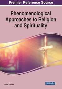 bokomslag Phenomenological Approaches to Religion and Spirituality, 1 volume